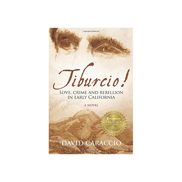 Tiburcio: Love, Crime And Rebellion In Early California
